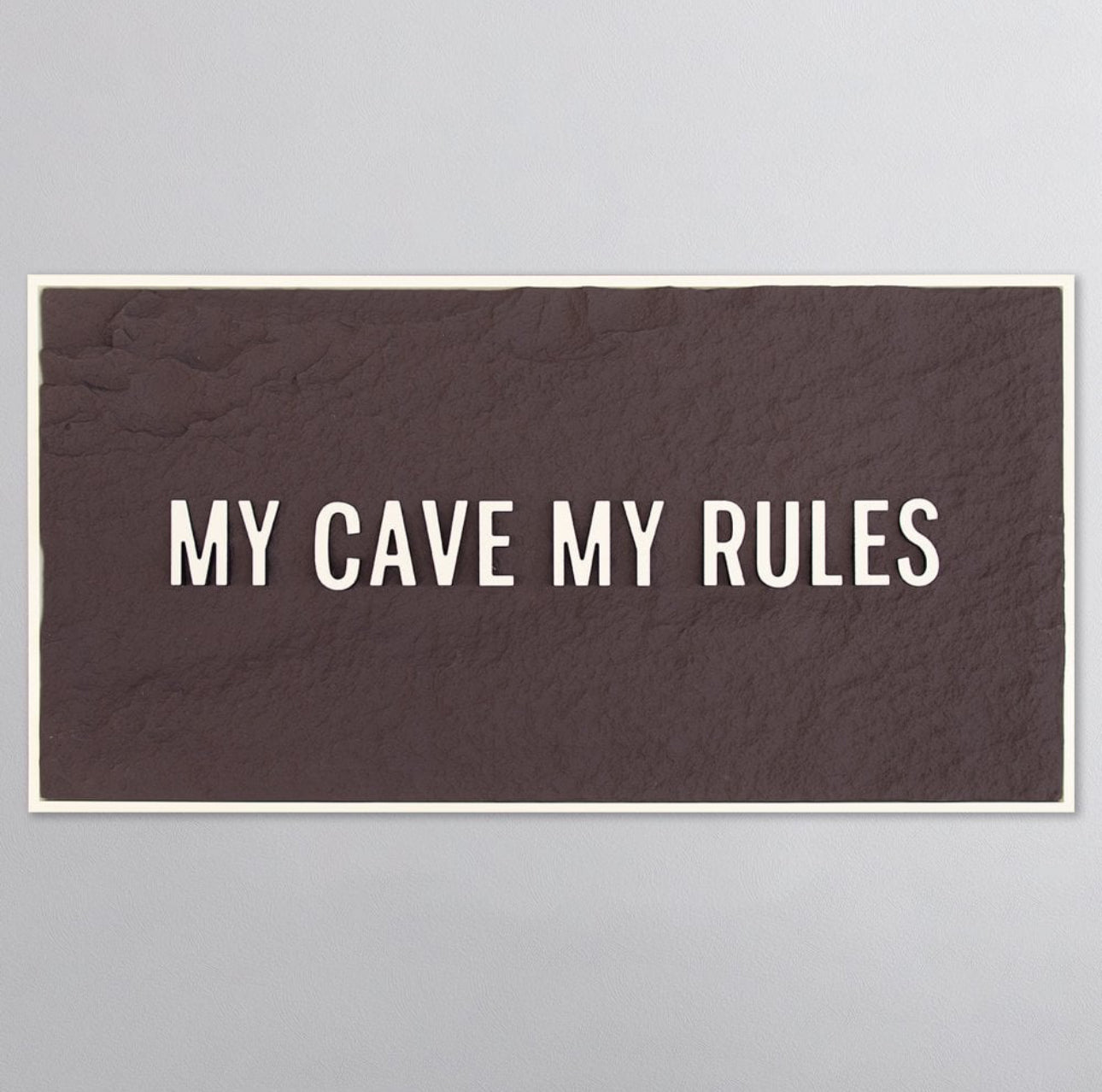 MY CAVE MY RULES - WHITE 3D TEXT ON ESPRESSO