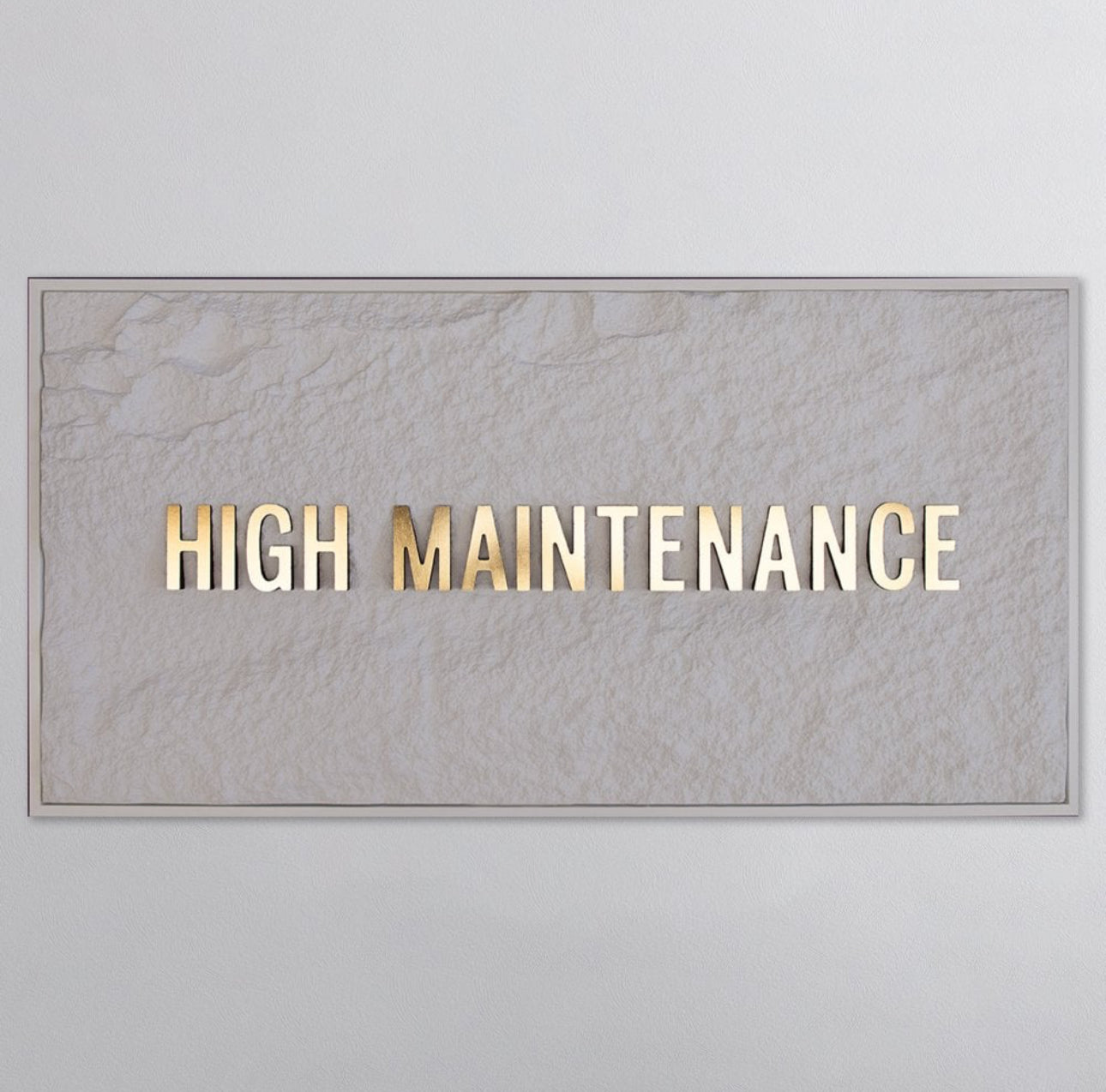HIGH MAINTENANCE - GOLD 3D TEXT ON ALABASTER