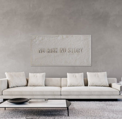 NO RISK NO STORY - WHITE 3D TEXT ON ALABASTER