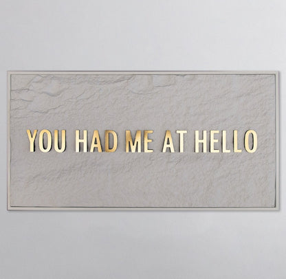 YOU HAD ME AT HELLO - GOLD 3D TEXT ON ALABASTER