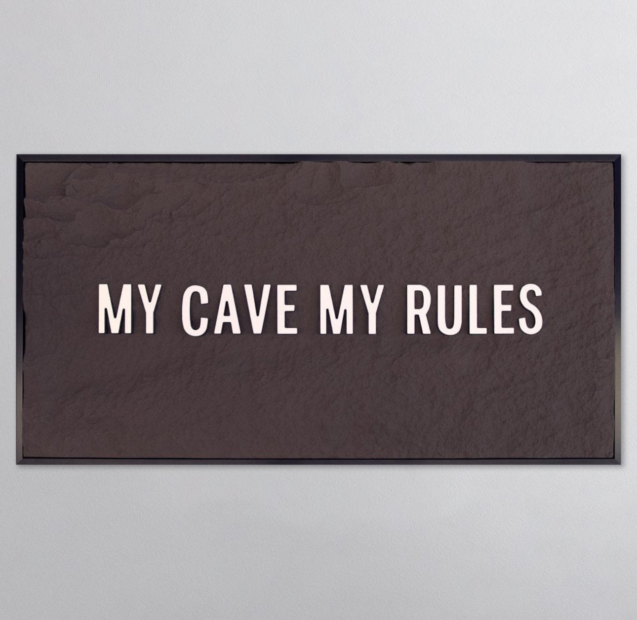 MY CAVE MY RULES - WHITE 3D TEXT ON ESPRESSO
