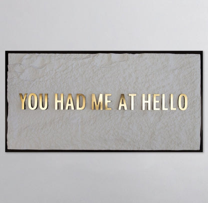YOU HAD ME AT HELLO - GOLD 3D TEXT ON ALABASTER